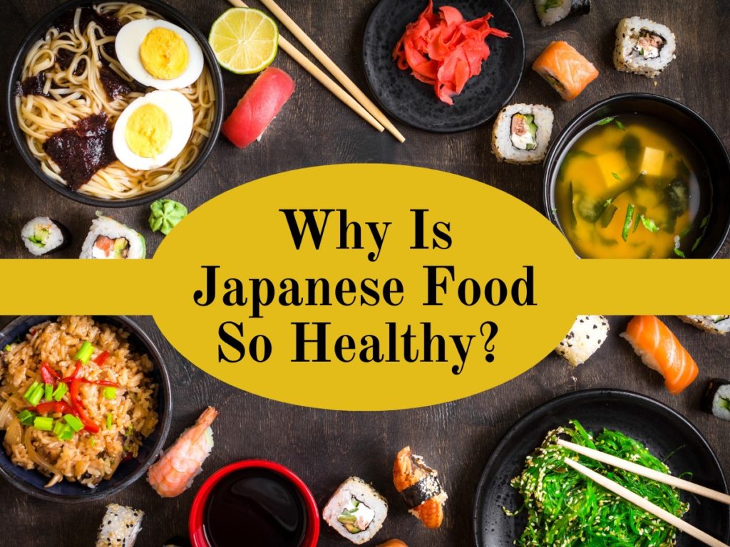 Why Is Japanese Food So Healthy The Secrets Of The Japanese Healthy Diet Sanraku Japanese 